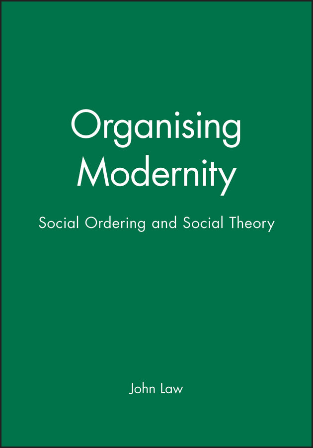 Organising Modernity; Social Ordering and Social Theory (Paperback / softback) 9780631185130