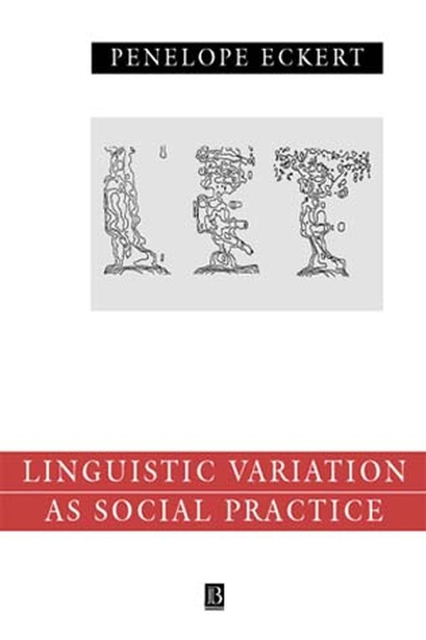 Language Variation as Social Practice; The Linguistic Construction of Identity in Belten High (Hardback) 9780631186038