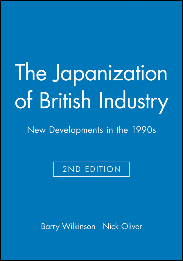 The Japanization of British Industry; New Developments in the 1990s (Paperback / softback) 9780631186762
