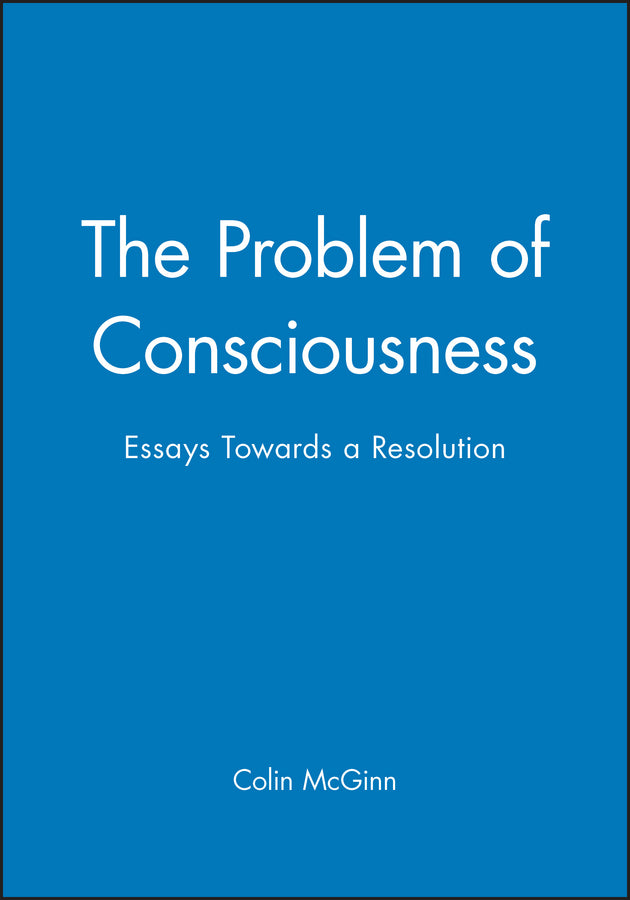The Problem of Consciousness; Essays Towards a Resolution (Paperback / softback) 9780631188032