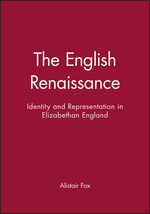 The English Renaissance; Identity and Representation in Elizabethan England (Paperback / softback) 9780631190295