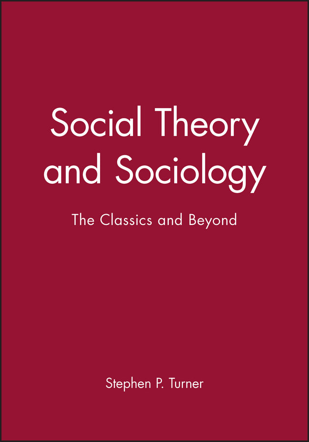 Social Theory and Sociology; The Classics and Beyond (Paperback / softback) 9780631191933