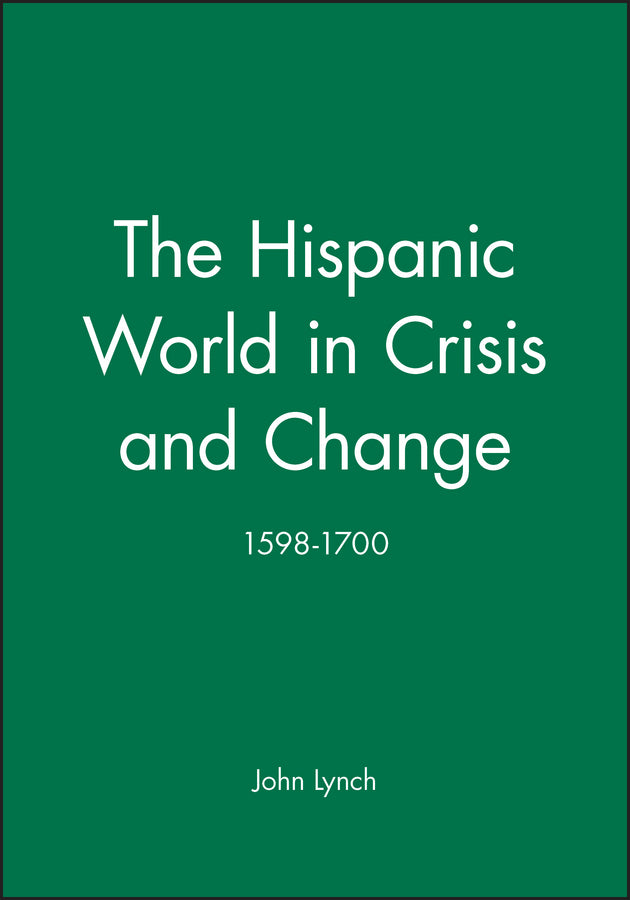 The Hispanic World in Crisis and Change; 1598 - 1700 (Paperback / softback) 9780631193975