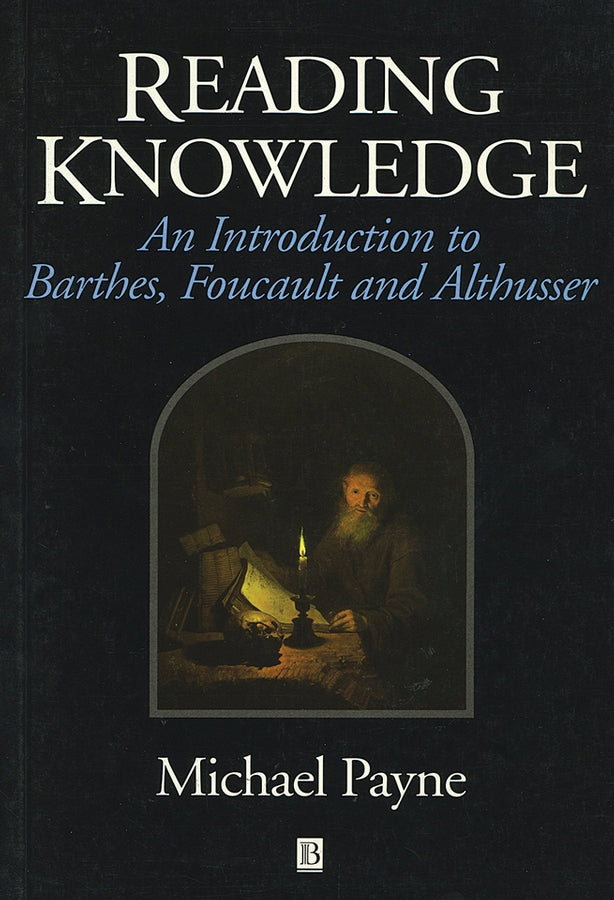 Reading Knowledge; An Introduction to Foucault, Barthes and Althusser (Paperback / softback) 9780631195672
