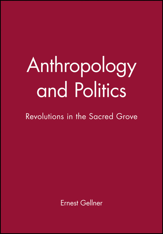 Anthropology and Politics; Revolutions in the Sacred Grove (Paperback / softback) 9780631199182
