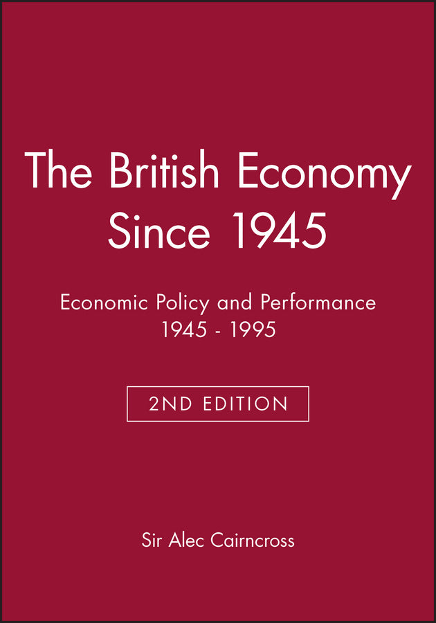 The British Economy Since 1945; Economic Policy and Performance 1945 - 1995 (Paperback / softback) 9780631199618