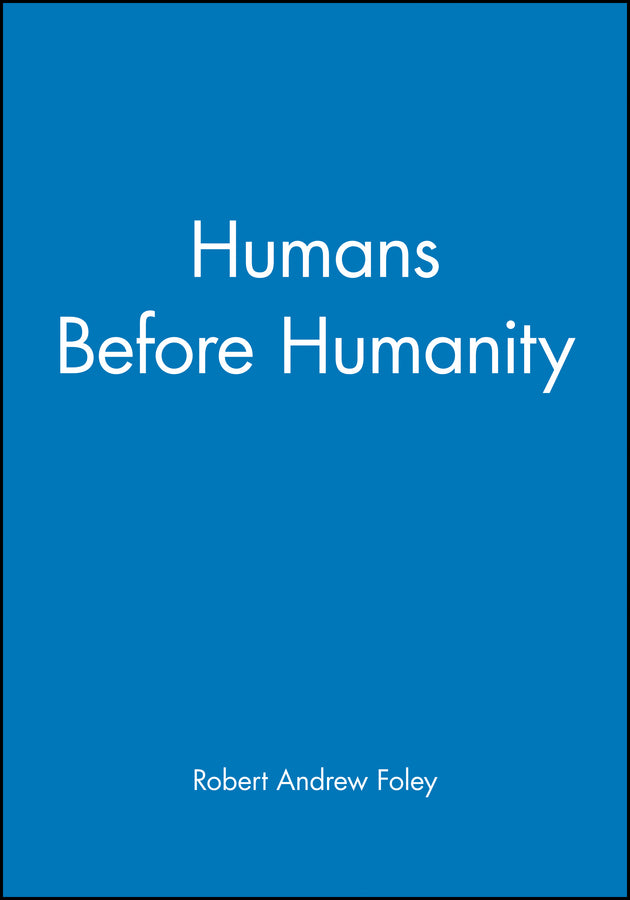 Humans Before Humanity (Paperback / softback) 9780631205289