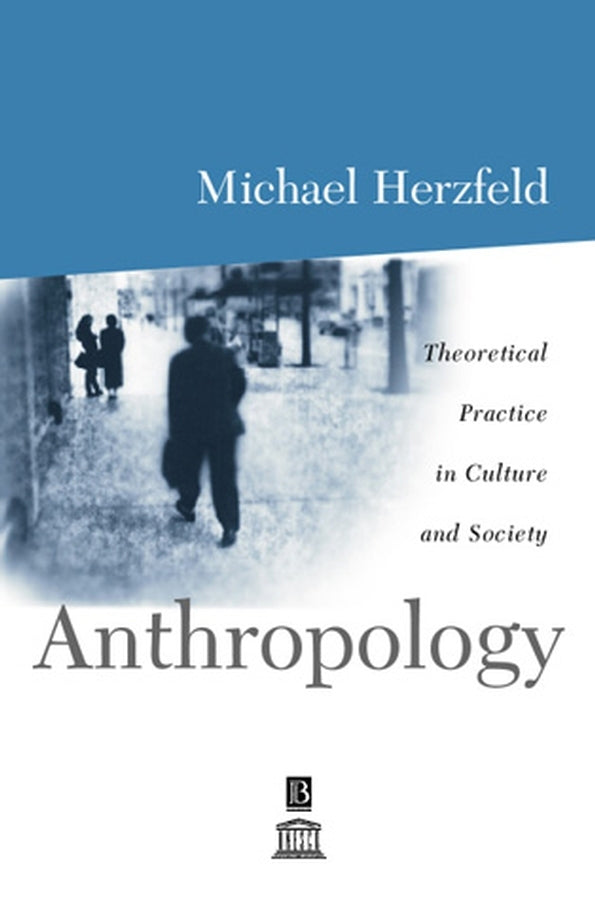 Anthropology; Theoretical Practice in Culture and Society (Paperback / softback) 9780631206590
