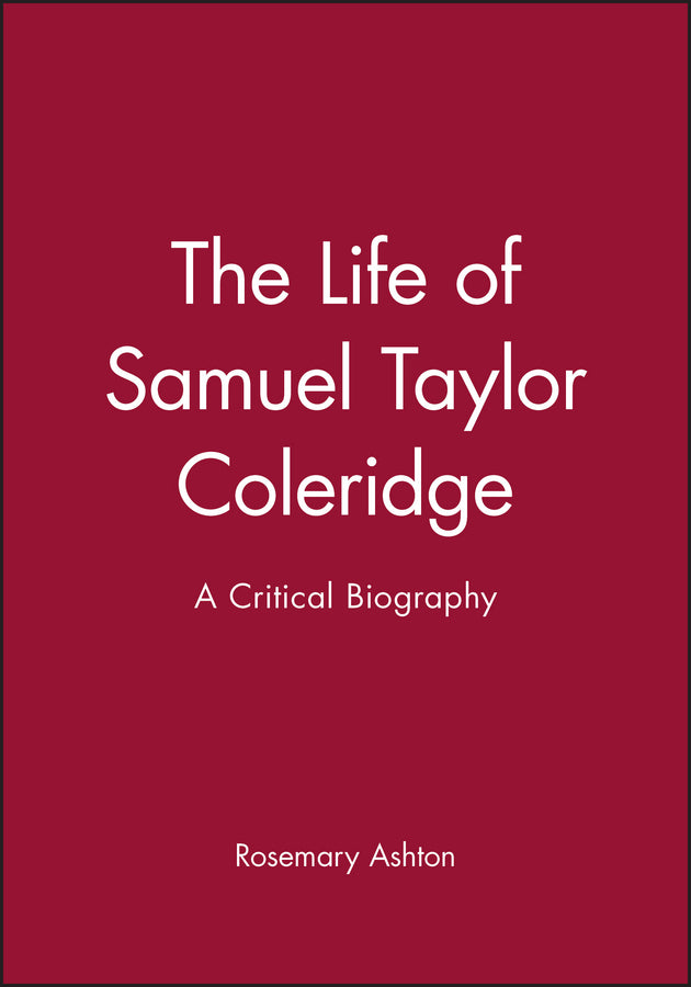 The Life of Samuel Taylor Coleridge; A Critical Biography (Paperback / softback) 9780631207542