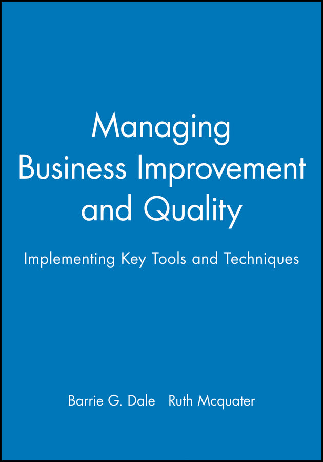 Managing Business Improvement and Quality; Implementing Key Tools and Techniques (Paperback / softback) 9780631207887