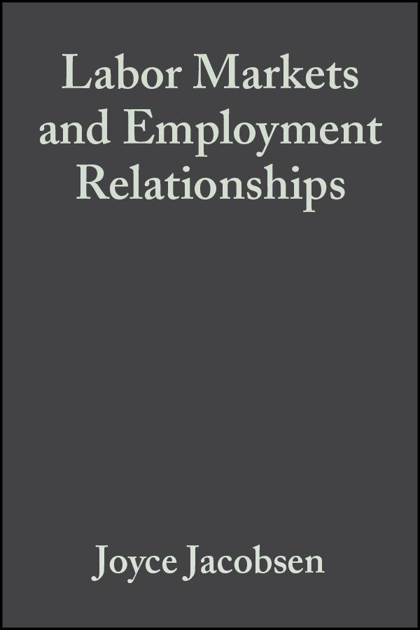 Labor Markets and Employment Relationships; A Comprehensive Approach (Hardback) 9780631208365