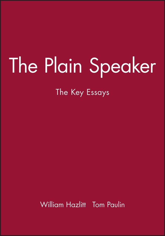 The Plain Speaker; The Key Essays (Paperback / softback) 9780631210573