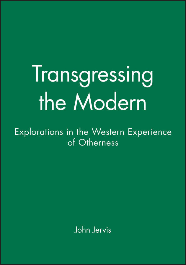 Transgressing the Modern; Explorations in the Western Experience of Otherness (Hardback) 9780631211099