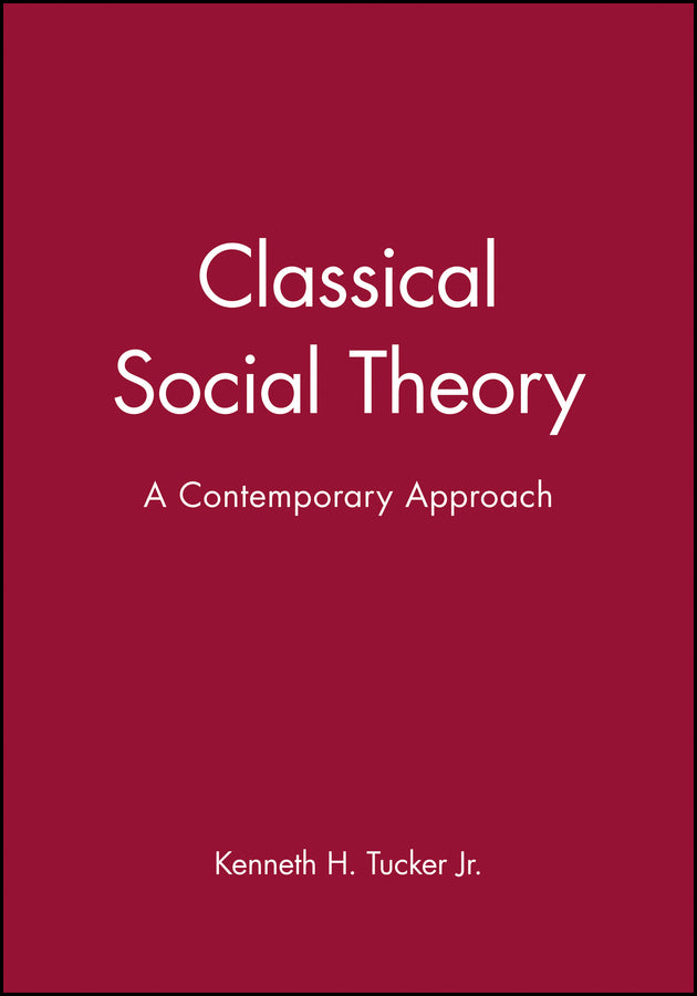 Classical Social Theory; A Contemporary Approach (Paperback / softback) 9780631211655