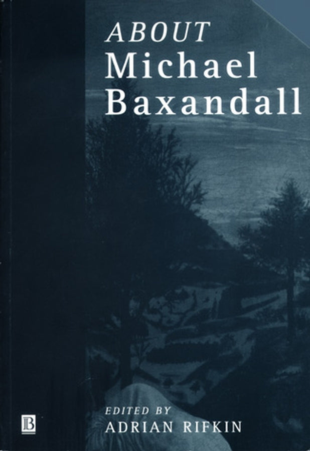 About Michael Baxandall (Paperback / softback) 9780631211914