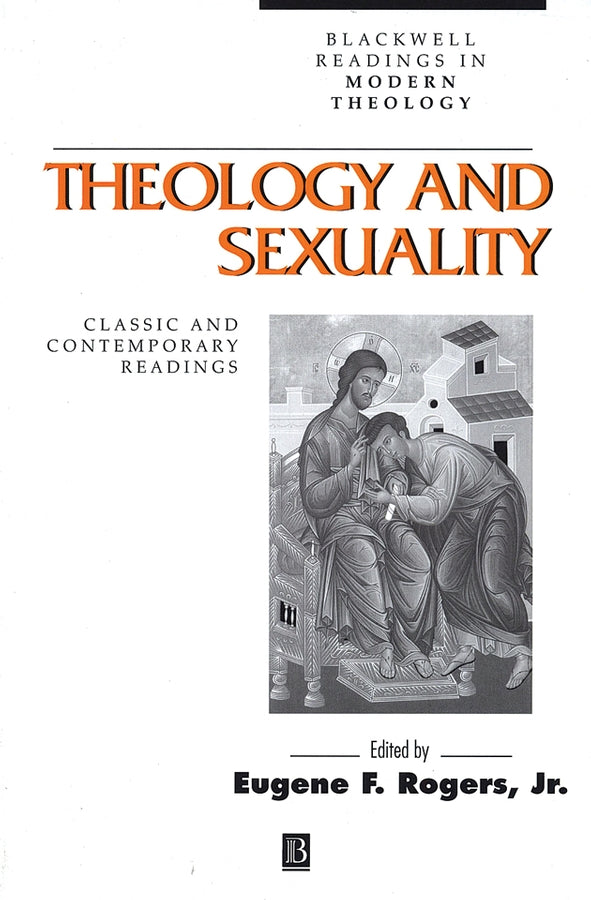 Theology and Sexuality; Classic and Contemporary Readings (Paperback / softback) 9780631212775