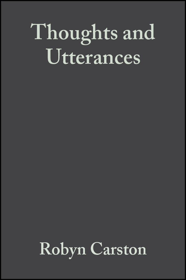 Thoughts and Utterances; The Pragmatics of Explicit Communication (Paperback / softback) 9780631214885