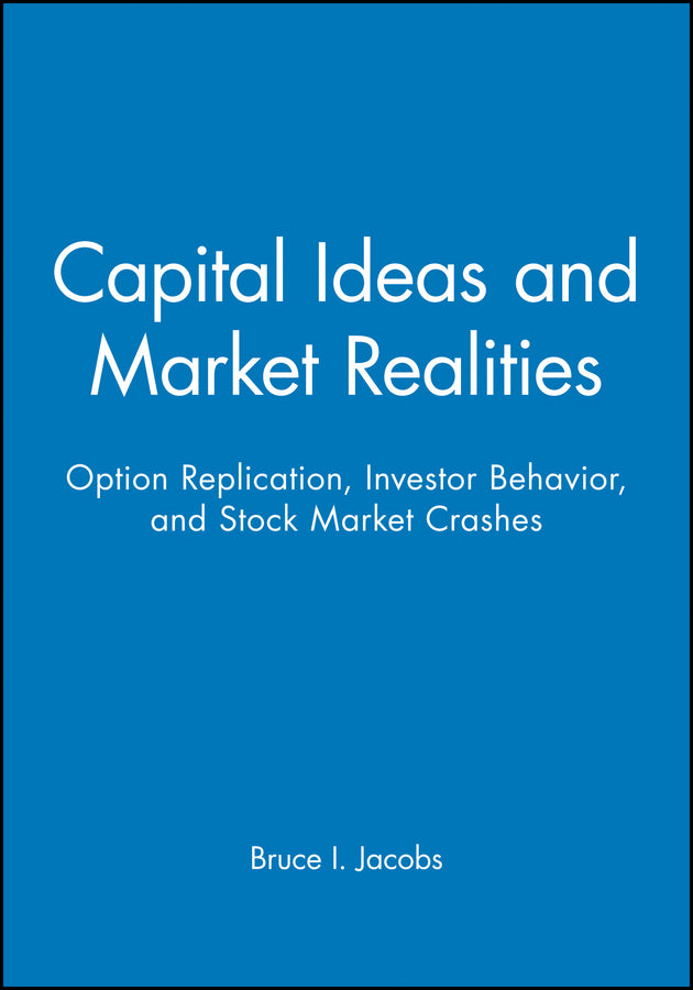 Capital Ideas and Market Realities; Option Replication, Investor Behavior, and Stock Market Crashes (Paperback / softback) 9780631215554