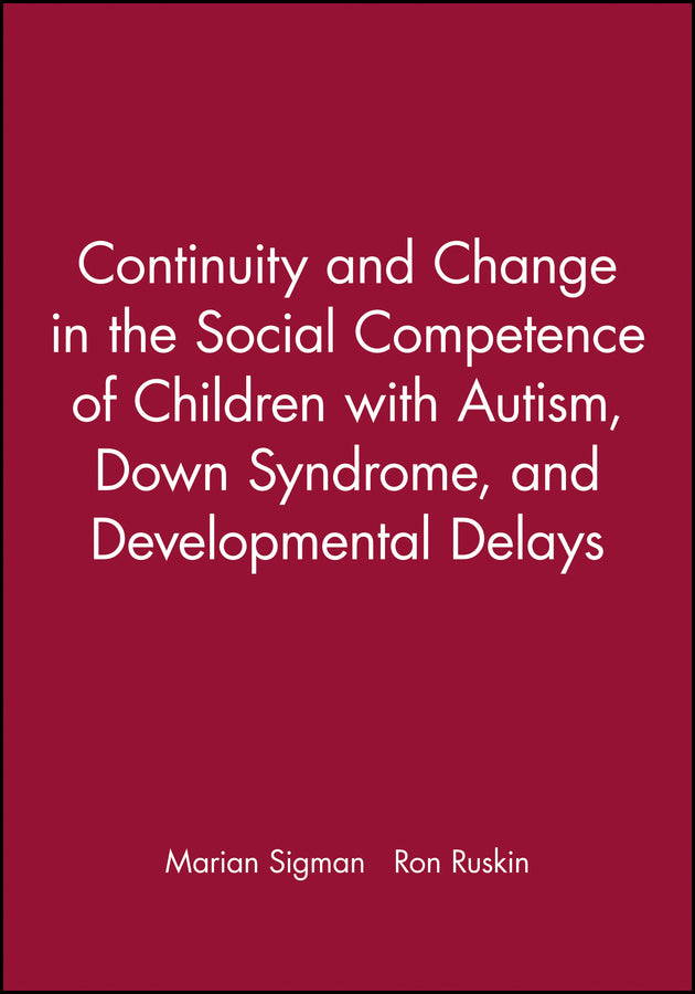 Continuity and Change in the Social Competence of Children with Autism, Down Syndrome, and Developmental Delays (Paperback / softback) 9780631215912