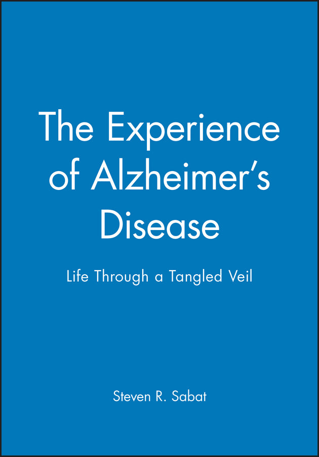 The Experience of Alzheimer's Disease; Life Through a Tangled Veil (Paperback / softback) 9780631216667