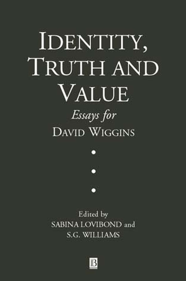Identity, Truth and Value; Essays in Honor of David Wiggins (Paperback / softback) 9780631220688