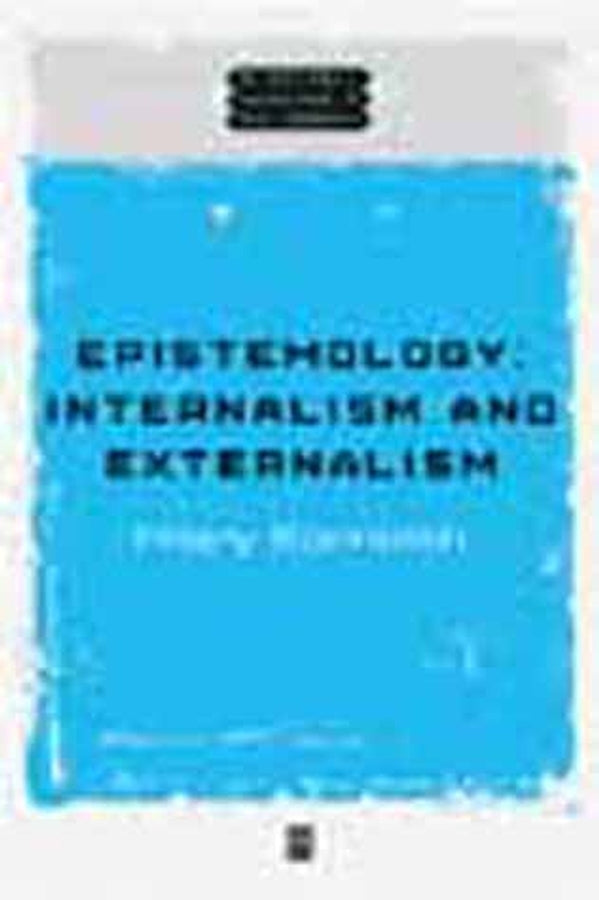 Epistemology; Internalism and Externalism (Hardback) 9780631221050