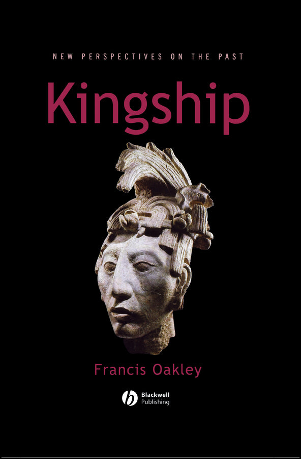 Kingship; The Politics of Enchantmant (Hardback) 9780631226956