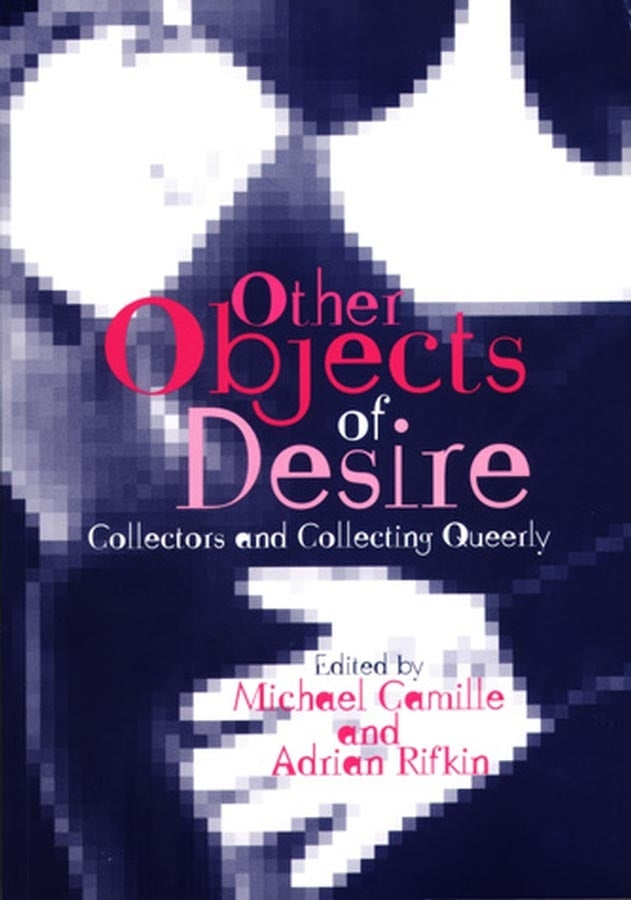 Other Objects of Desire; Collectors and Collecting Queerly (Paperback / softback) 9780631233619