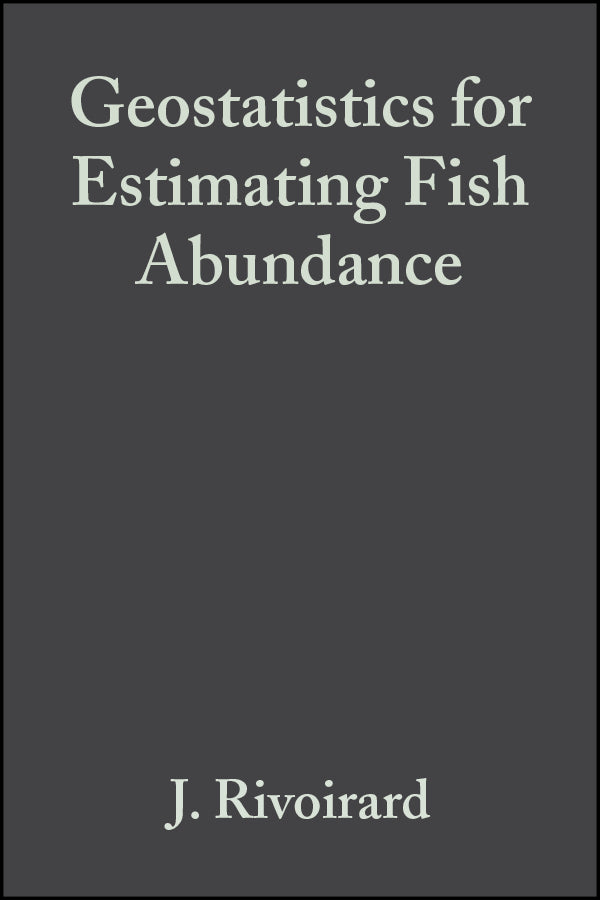 Geostatistics for Estimating Fish Abundance (Hardback) 9780632054442