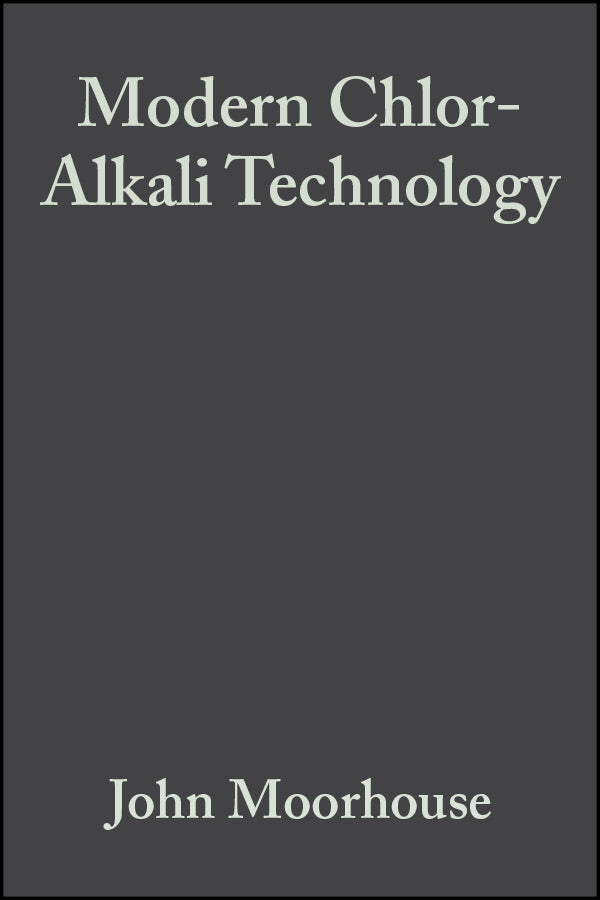 Modern Chlor-Alkali Technology, Volume 8 (Hardback) 9780632055593