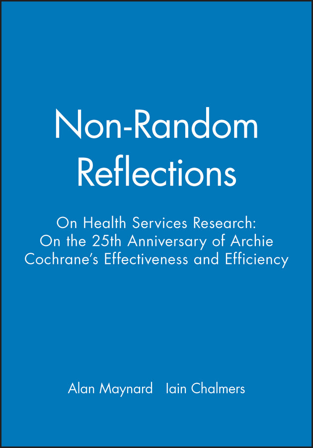 Non-Random Reflections; On Health Services Research: On the 25th Anniversary of Archie Cochrane's Effectiveness and Efficiency (Paperback / softback) 9780727911513