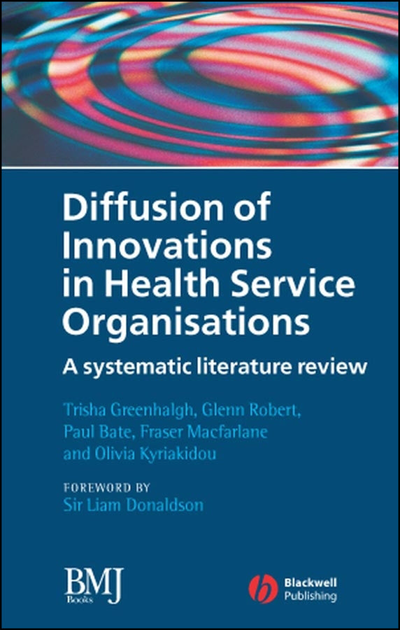 Diffusion of Innovations in Health Service Organisations; A Systematic Literature Review (Hardback) 9780727918697
