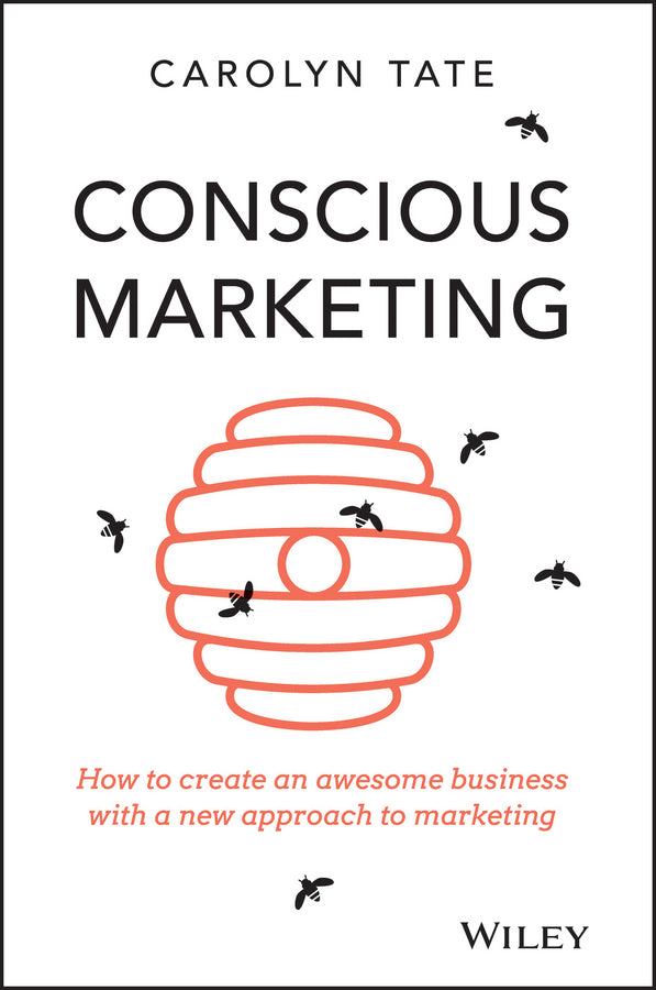 Conscious Marketing; How to Create an Awesome Business with a New Approach to Marketing (Paperback / softback) 9780730309642