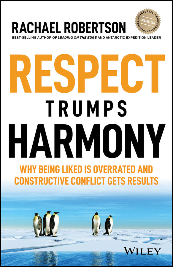 Respect Trumps Harmony; Why being liked is overrated and constructive conflict gets results (Paperback / softback) 9780730383833