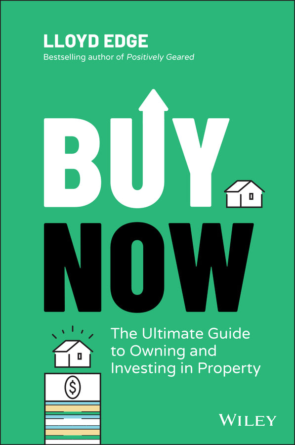 Buy Now; The Ultimate Guide to Owning and Investing in Property (Paperback / softback) 9780730395232