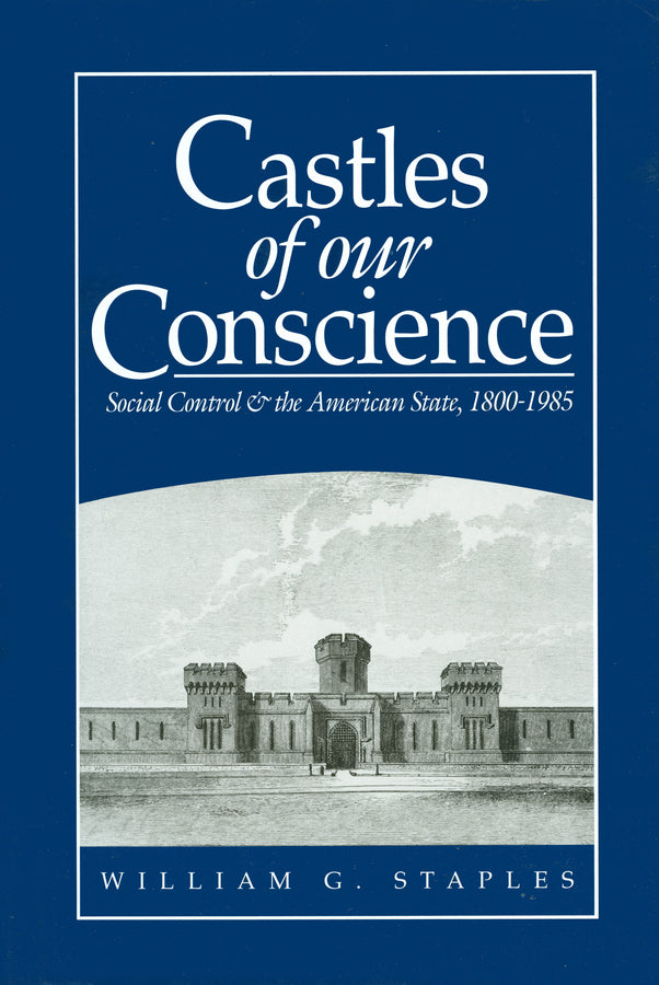 Castles of our Conscience; Social Control and the American State 1800 - 1985 (Hardback) 9780745606996