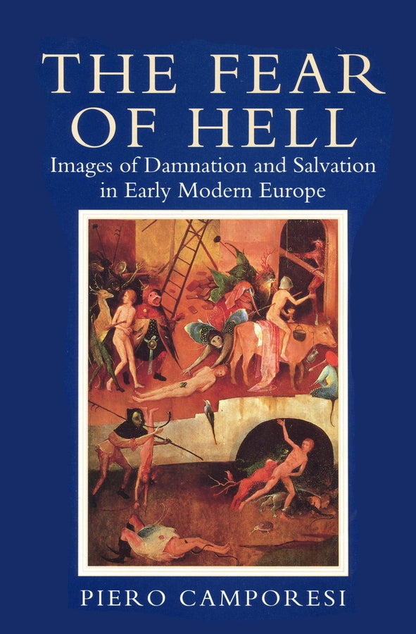 Fear of Hell; Images of Damnation and Salvation in Early Modern Europe (Paperback / softback) 9780745610313