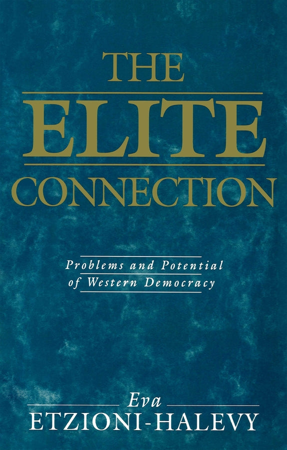 The Elite Connection; Problems and Potential of Western Democracy (Paperback / softback) 9780745610689