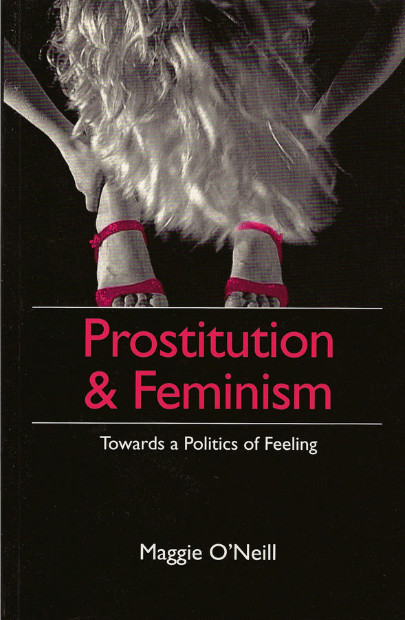 Prostitution and Feminism; Towards a Politics of Feeling (Hardback) 9780745612041
