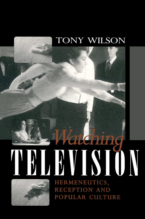 Watching Television; Hermeneutics, Reception and Polular Culture (Paperback / softback) 9780745616360
