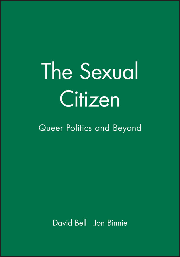 The Sexual Citizen; Queer Politics and Beyond (Hardback) 9780745616537