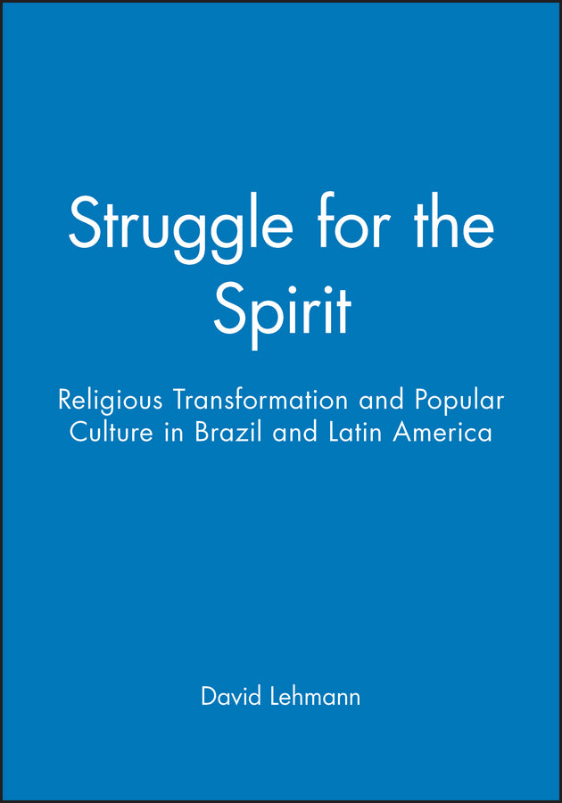 Struggle for the Spirit; Religious Transformation and Popular Culture in Brazil and Latin America (Hardback) 9780745617848