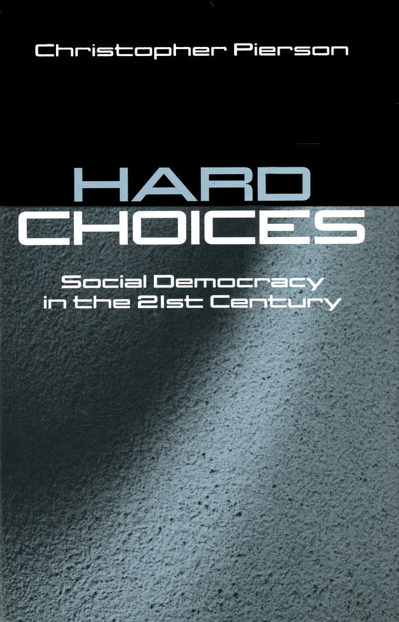 Hard Choices; Social Democracy in the Twenty-First Century (Hardback) 9780745619842