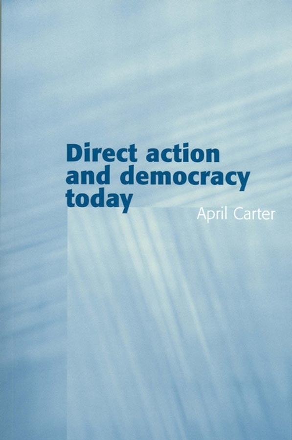 Direct Action and Democracy Today (Hardback) 9780745629353