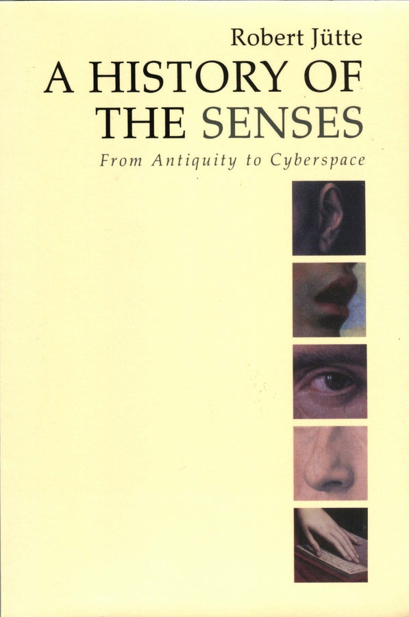 A History of the Senses; From Antiquity to Cyberspace (Hardback) 9780745629575