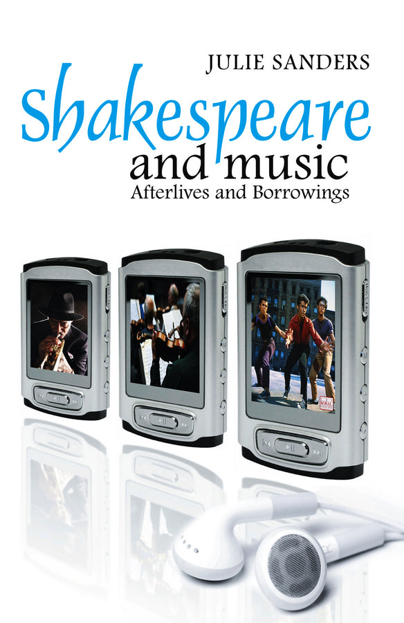 Shakespeare and Music; Afterlives and Borrowings (Hardback) 9780745632964