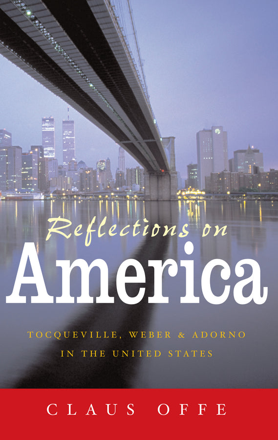 Reflections on America; Tocqueville, Weber and Adorno in the United States (Hardback) 9780745635057