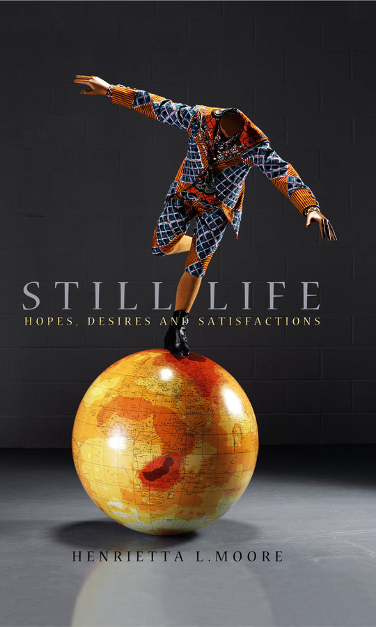 Still Life; Hopes, Desires and Satisfactions (Hardback) 9780745636450