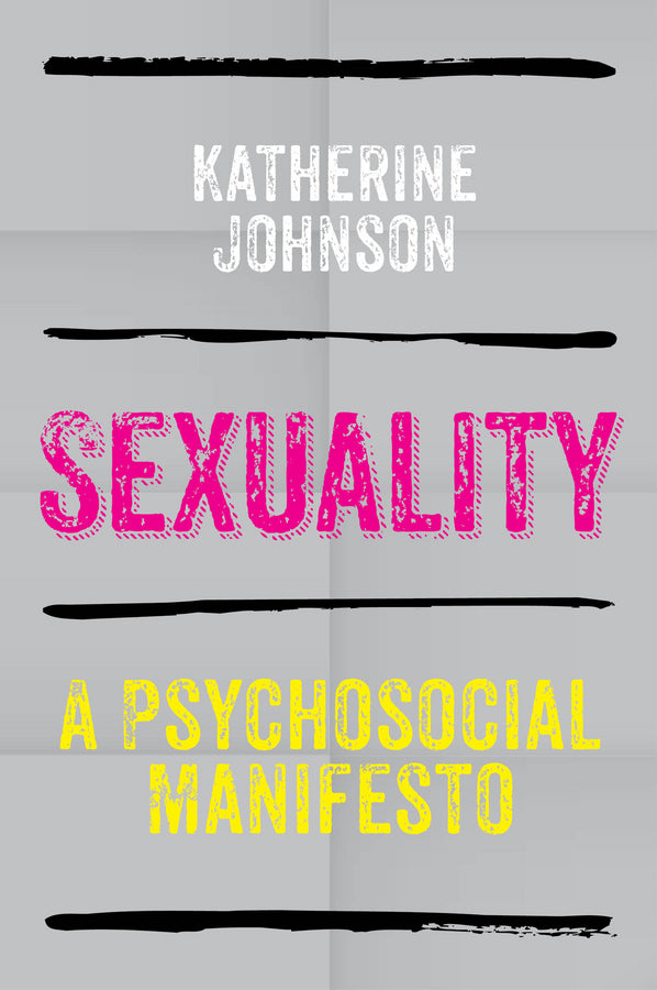 Sexuality; A Psychosocial Manifesto (Hardback) 9780745641317