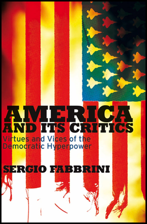 America and Its Critics; Virtues and Vices of the Democratic Hyperpower (Paperback / softback) 9780745642512